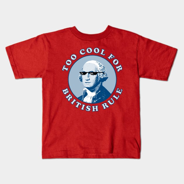 Too Cool For British Rule Kids T-Shirt by n23tees